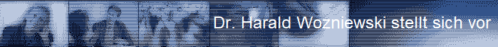 Dr. Harald Wozniewski stellt sich vor